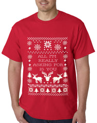 All I'm Really Asking For Is You Ugly Christmas Mens T-shirt