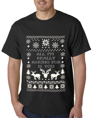 All I'm Really Asking For Is You Ugly Christmas Mens T-shirt