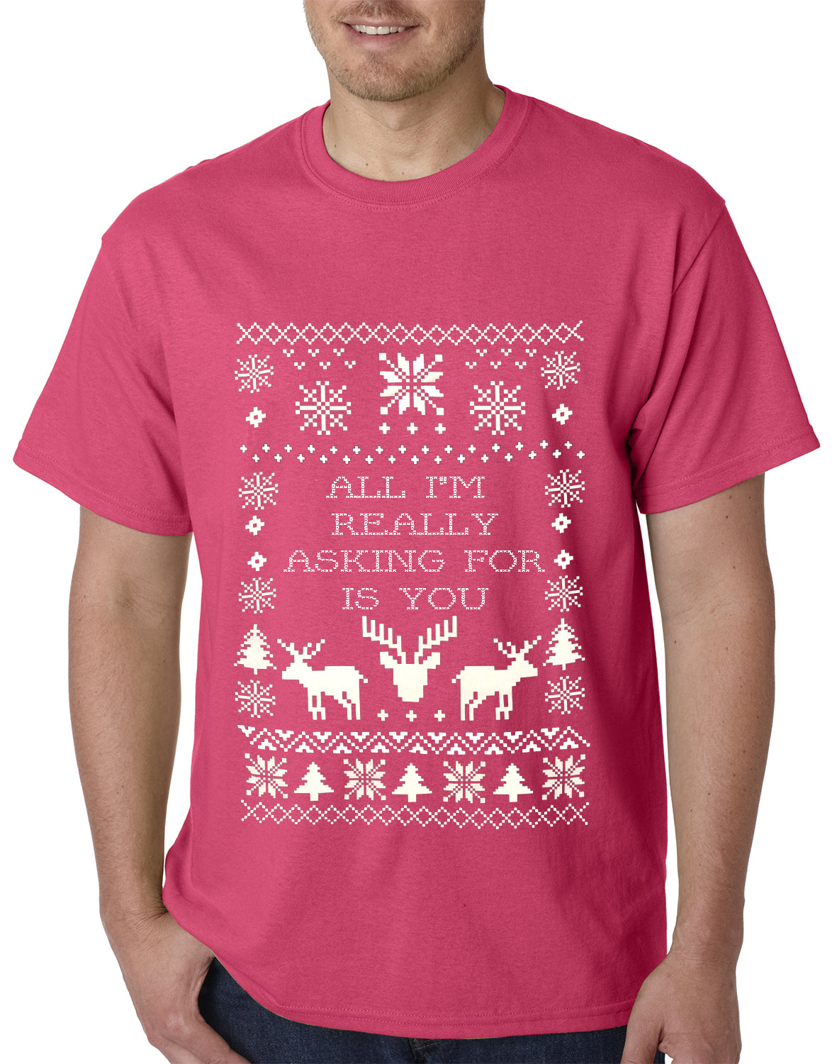 All I'm Really Asking For Is You Ugly Christmas Mens T-shirt