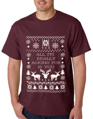 All I'm Really Asking For Is You Ugly Christmas Mens T-shirt