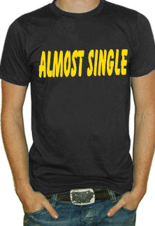 Almost Single T-Shirt