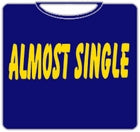 Almost Single T-Shirt