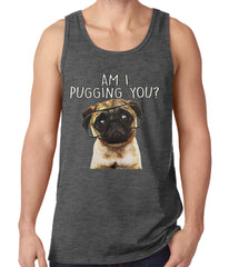 Am I Pugging You Funny Pug Tank Top Charcoal Grey