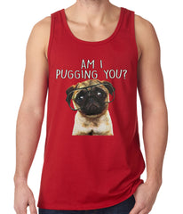 Am I Pugging You Funny Pug Tank Top Red