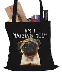 Am I Pugging You Funny Pug Tote Bag