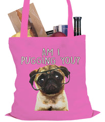 Am I Pugging You Funny Pug Tote Bag