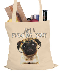 Am I Pugging You Funny Pug Tote Bag