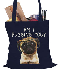 Am I Pugging You Funny Pug Tote Bag