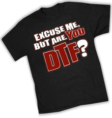 - Are You DTF? T-Shirt
