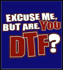 - Are You DTF? T-Shirt