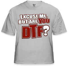 - Are You DTF? T-Shirt