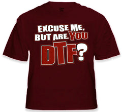 - Are You DTF? T-Shirt