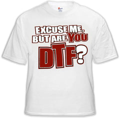 - Are You DTF? T-Shirt