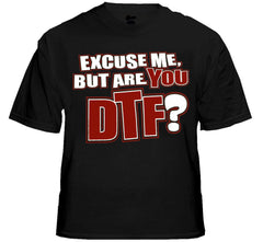 - Are You DTF? T-Shirt