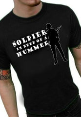 Army & Marine Shirts - Soldier In Need of a Hummer T-Shirt