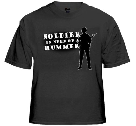 Army & Marine Shirts - Soldier In Need of a Hummer T-Shirt