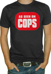 As Seen On Cops T-Shirt