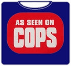 As Seen On Cops T-Shirt