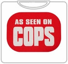 As Seen On Cops T-Shirt