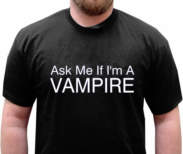 Ask Me If I'm A Vampire Mens T-Shirt –