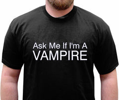 Ask Me If I'm A Vampire Mens T-Shirt