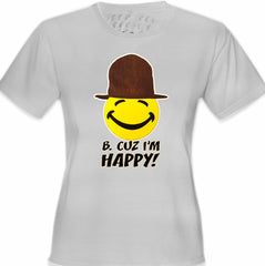 "B. Cuz I'm Happy"  Girl's T-Shirt