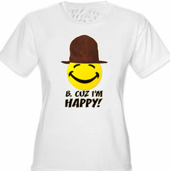 "B. Cuz I'm Happy"  Girl's T-Shirt