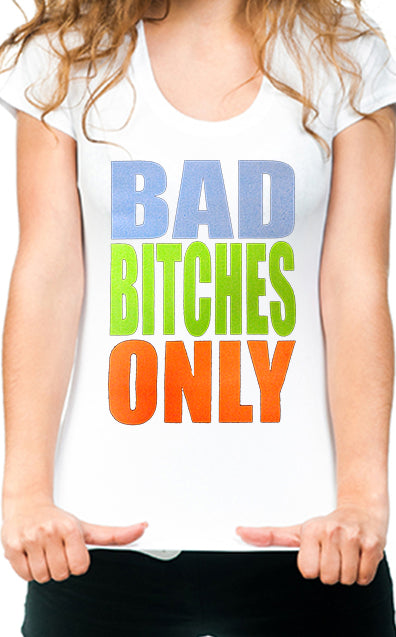 Bad Bitches Only Girl's T-Shirt