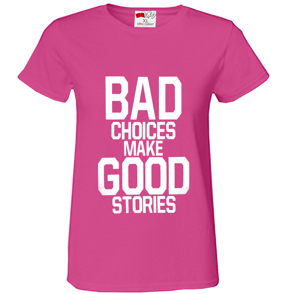 Bad Choices Make Good Stories Girl's T-Shirt