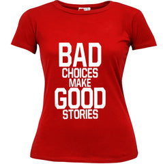 Bad Choices Make Good Stories Girl's T-Shirt