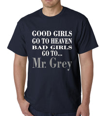 Bad Girls Go To Mr. Grey Mens T-shirt