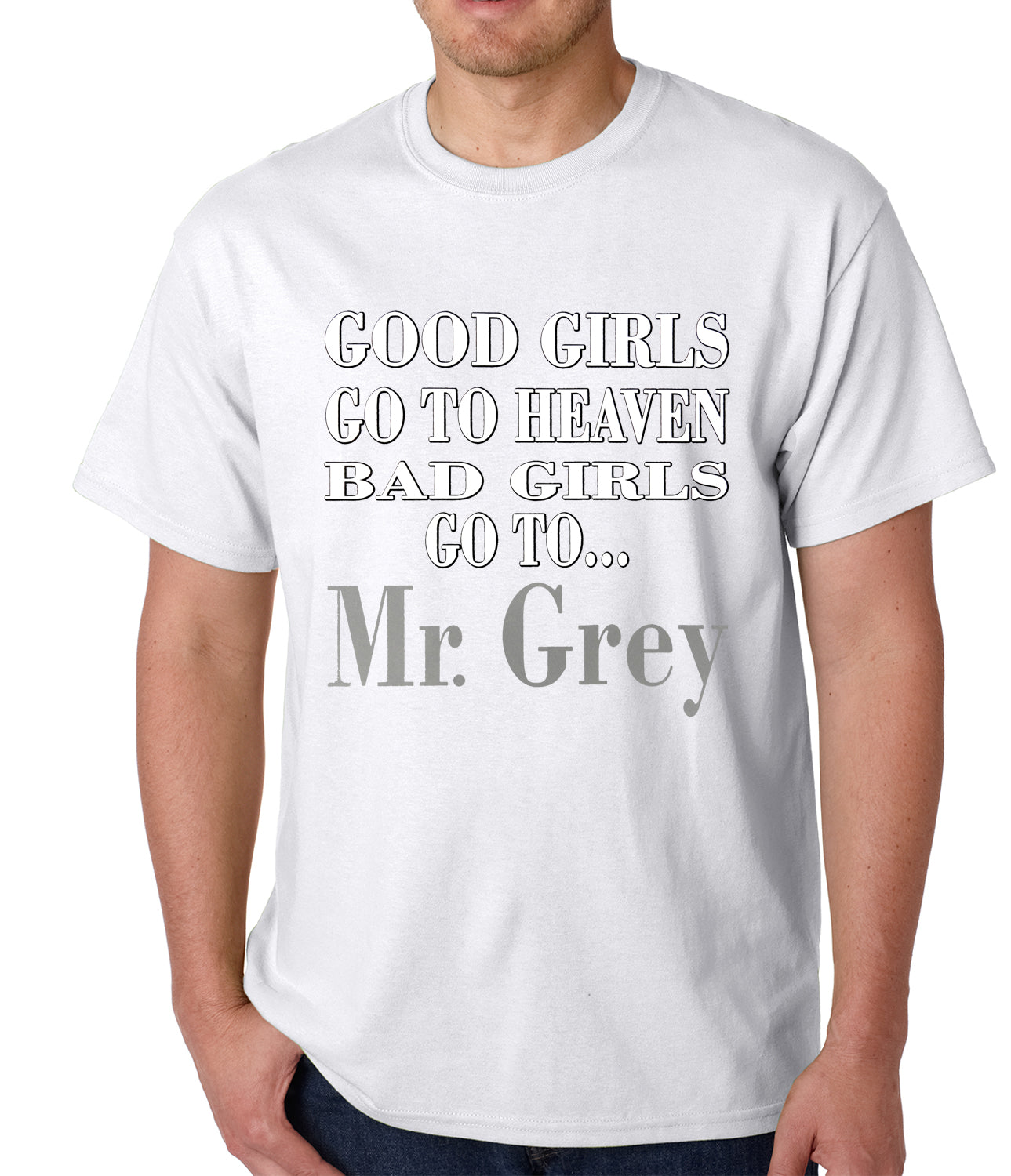 Bad Girls Go To Mr. Grey Mens T-shirt