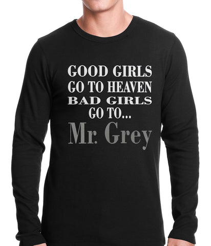 Bad Girls Go To Mr. Grey Thermal Shirt