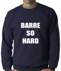 Barre So Hard Adult Crewneck