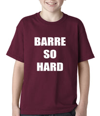 Barre So Hard Kids T-shirt Maroon