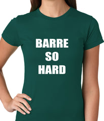 Barre So Hard Ladies T-shirt