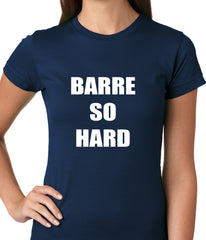 Barre So Hard Ladies T-shirt