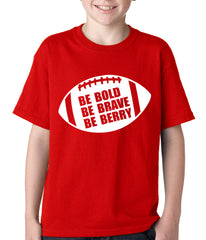 Be Bold, Be Brave, Be Berry Football Kids T-shirt