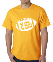 Be Bold, Be Brave, Be Berry Football Mens T-shirt