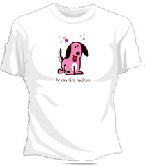 Be My Fire Hydrant  Girls T-Shirt