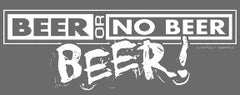 Beer Or No Beer T-Shirt