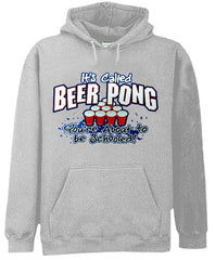 Beer Pong - You're About To Get Schooled Hoodie