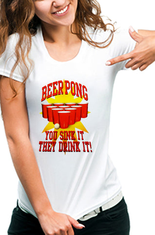 Beer Pong "You Sink It They Drink It" Girls T-Shirt