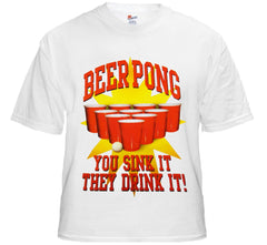 Beer Pong "You Sink It They Drink It" T-Shirt