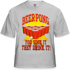 Beer Pong "You Sink It They Drink It" T-Shirt