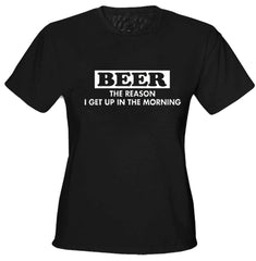 Beer The Reason I Get Up Girls T-Shirt