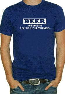 Beer The Reason I Get Up T-Shirt
