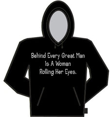 Behind Every Great Man Is A Woman Rolling Her Eyes Hoodie