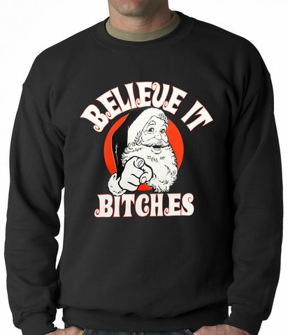 Believe B*tches Funny Santa Adult Crewneck