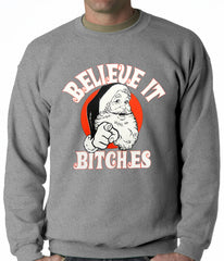 Believe B*tches Funny Santa Adult Crewneck